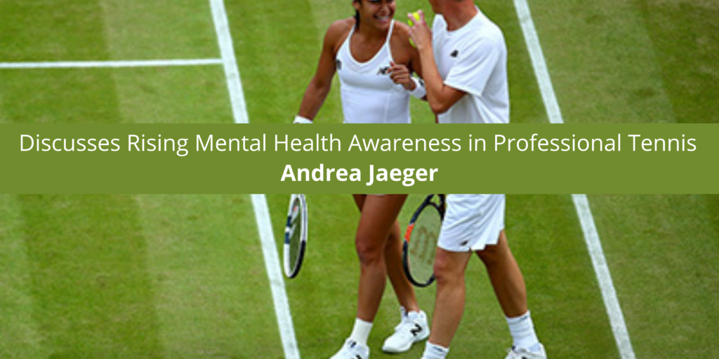 Andrea Jaeger Discusses Rising Mental Health Awareness in Tennis