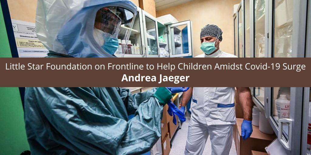 Andrea Jaeger's Little Star Foundation on Frontline to Help Children Amidst Covid-19 Surge